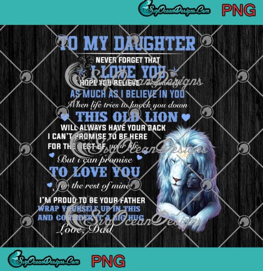 Lion To My Daughter Never Forget That I Love You PNG I Hope You Believe In Yourself PNG