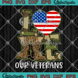 Love Our Veterans SVG American Flag Heart Military Boots Veterans Day SVG Cricut