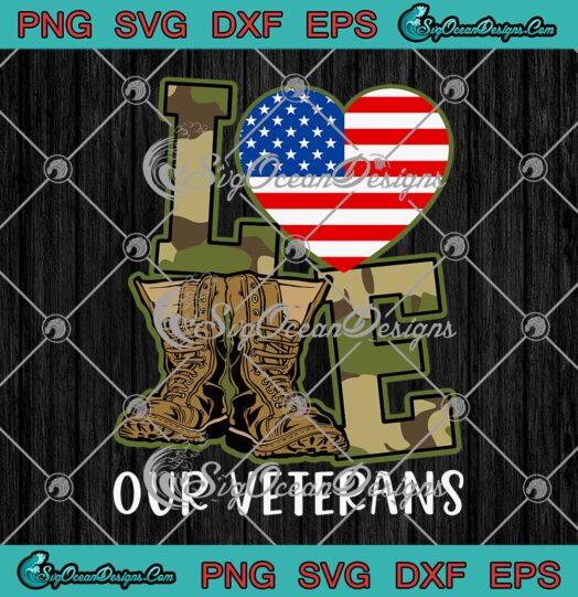 Love Our Veterans SVG American Flag Heart Military Boots Veterans Day SVG Cricut