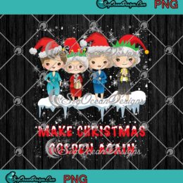 Make Christmas Golden Again Chibi Golden Girls PNG Merry Christmas PNG Digital Download