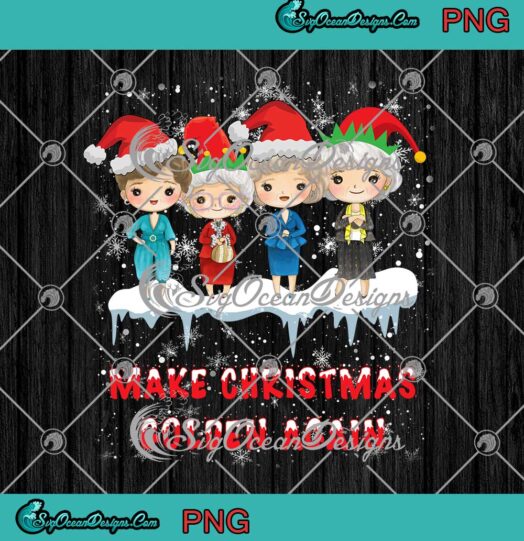 Make Christmas Golden Again Chibi Golden Girls PNG Merry Christmas PNG Digital Download