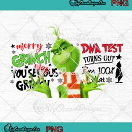 Merry Grinchmas You Serious Grinch PNG DNA Test Turns Out I'm 100% That PNG