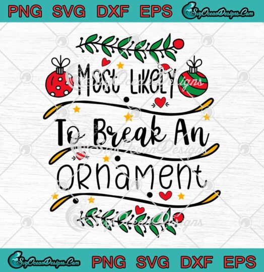 Most Likely To Break An Ornament Christmas SVG Cricut