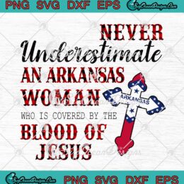 Never Underestimate An Arkansas Woman SVG Cricut