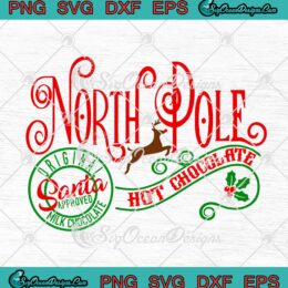 North Pole Hot Chocolate SVG Santa Approved Milk Chocolate Christmas SVG Cricut