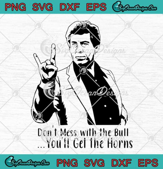 Richard Vernon SVG Don't Mess With The Bull You'll Get The Horns SVG Cricut