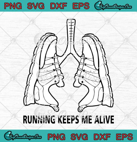 Running Keeps Me Alive Lung Shoes SVG Funny Running Marathon Sports SVG Cricut