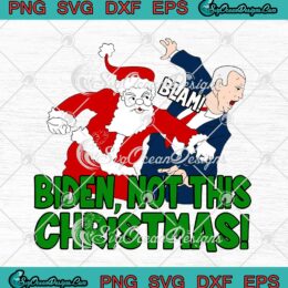 Santa Claus Blam Biden Not This Christmas Funny SVG Cricut