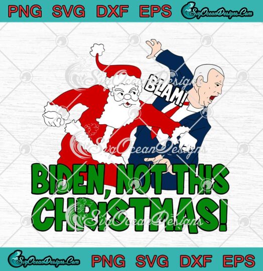 Santa Claus Blam Biden Not This Christmas Funny SVG Cricut