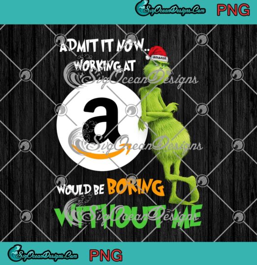 Santa Grinch Christmas Admit It Now Working At Amazon PNG