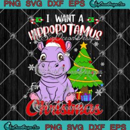 Santa Hippo I Want A Hippopotamus For Christmas SVG Merry Xmas For Kids SVG Cricut