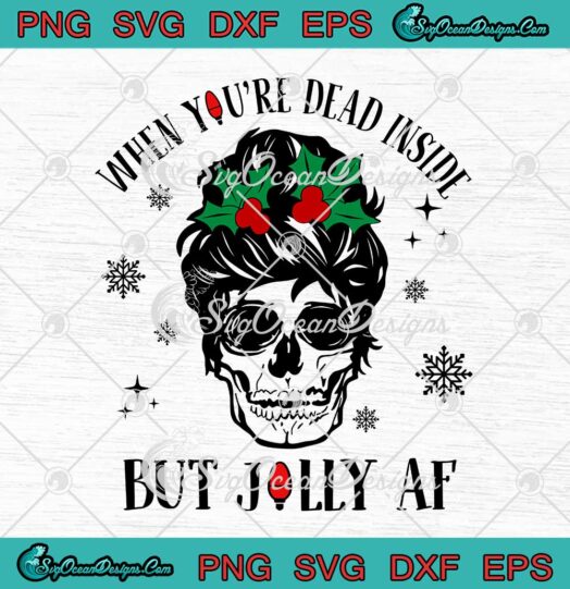 Skull Christmas When You're Dead Inside But Jolly Af SVG Cricut
