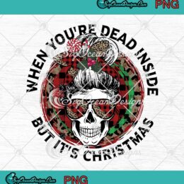Skull Messy Bun When You're Dead Inside But It's Christmas PNG Digital Download