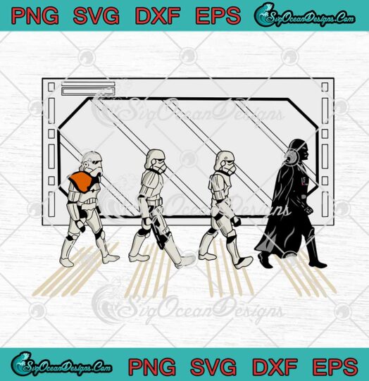Star Wars Walking Abbey Road Darth Vader Stormtroopers In Space SVG Cricut