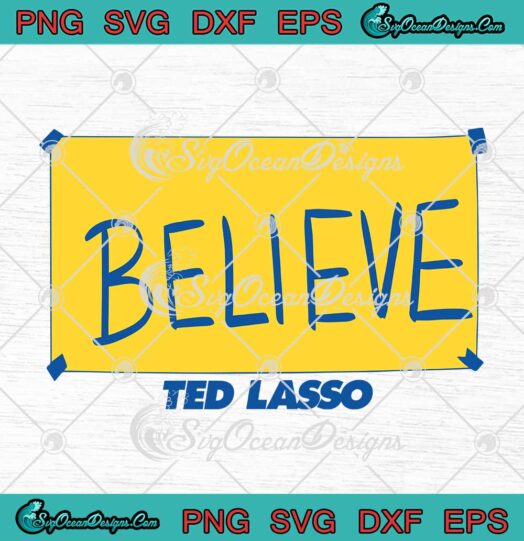 Ted Lasso Believe SVG Cricut