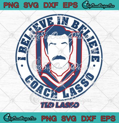 Ted Lasso I Believe In Believe Coach Lasso Medal Funny SVG PNG EPS DXF ...