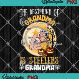 The Best Kind Of Grandma Is Steelers Grandma PNG Pittsburgh Steelers Halloween PNG JPG