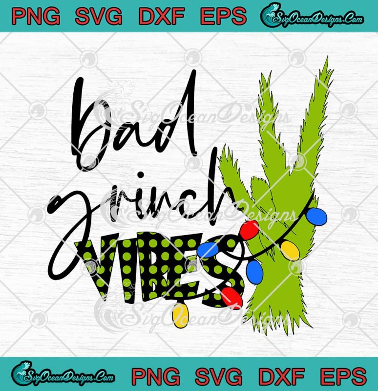 The Grinch Hand Bad Grinch Vibes Christmas SVG PNG EPS DXF Cricut Cameo