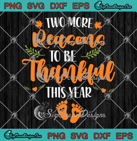 Two More Reasons To Be Thankful This Year Thanksgiving Day SVG Cricut