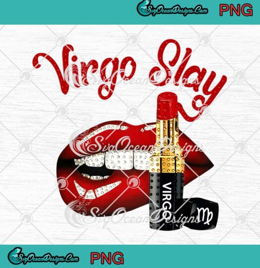 Virgo Slay Sexy Lips And Lipstick Horoscope Zodiac Virgo Birthday PNG