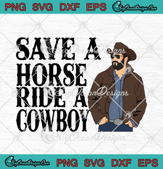 Yellowstone Rip Wheeler SVG Save A Horse Ride A Cowboy SVG Cricut