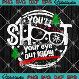 You'll Shoot Your Eye Out Kid Christmas SVG Cricut