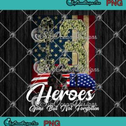 13 Heroes Gone But Not Forgotten American Flag Veterans Day PNG JPG Digital Download