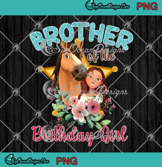 Brother Of The Birthday Girl Spirit Riding Free Personalized Birthday PNG JPG