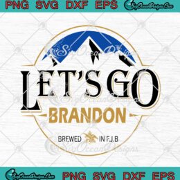 Busch Let's Go Brandon SVG Busch Light Beer SVG Anti Biden FJB SVG PNG Cricut