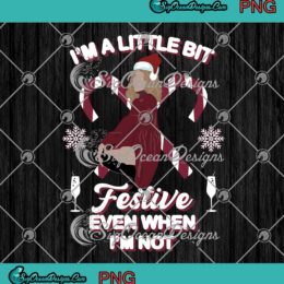 Christmas Schitt’s Creek I'm A Little Bit Festive Even When I'm Not PNG JPG