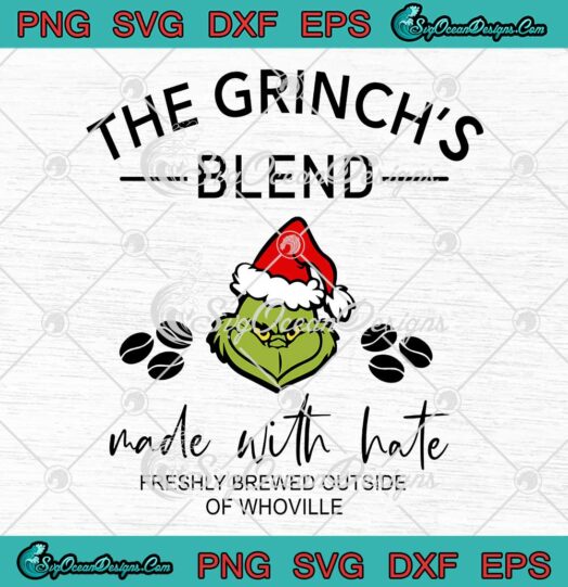 Christmas The Grinch's Blend Made With Hate SVG PNG Cricut