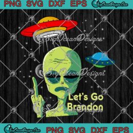 Fauci Alien UFO Outer Space Let's Go Brandon Funny SVG PNG Cricut File