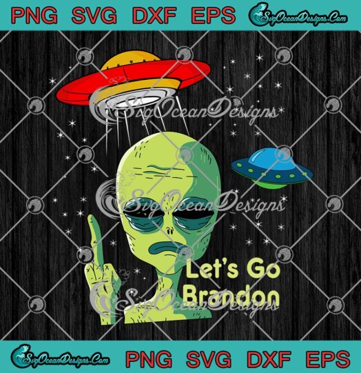 Fauci Alien UFO Outer Space Let's Go Brandon Funny SVG PNG Cricut File