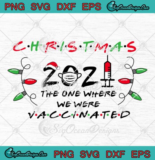 Friends Christmas 2021 The One Where We Were Vaccinated SVG Cricut