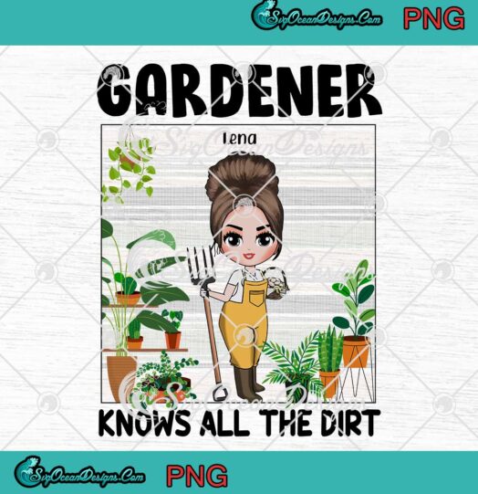 Gardener Knows All The Dirt PNG Funny Gardening Gift PNG JPG