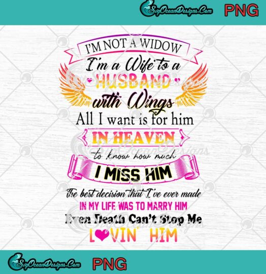 Gift For Husband In Heaven I'm Not A Widow PNG I'm A Wife To A Husband With Wings PNG JPG