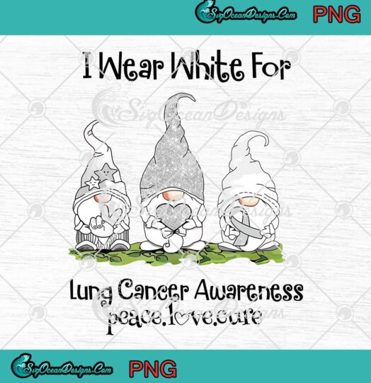 Gnomes Christmas I Wear White For Lung Cancer Awareness Peace Love Cure PNG JPG