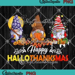Gnomes Happy Hallothanksmas Halloween Thanksgiving Christmas Gift PNG JPG