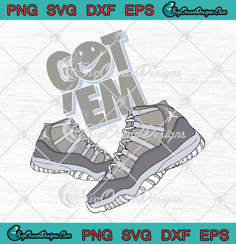 Got 'Em Air Jordan 11 Cool Grey Retro SVG PNG EPS DXF Cricut Cameo File