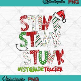 Grinch Stink Stank Stunk 1st Grade Teacher Merry Christmas PNG JPG