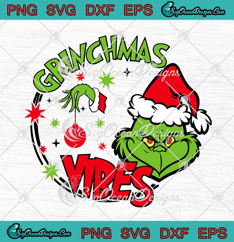 Grinchmas Vibes Grinch Christmas Vibes Merry Grinchmas SVG PNG EPS DXF ...