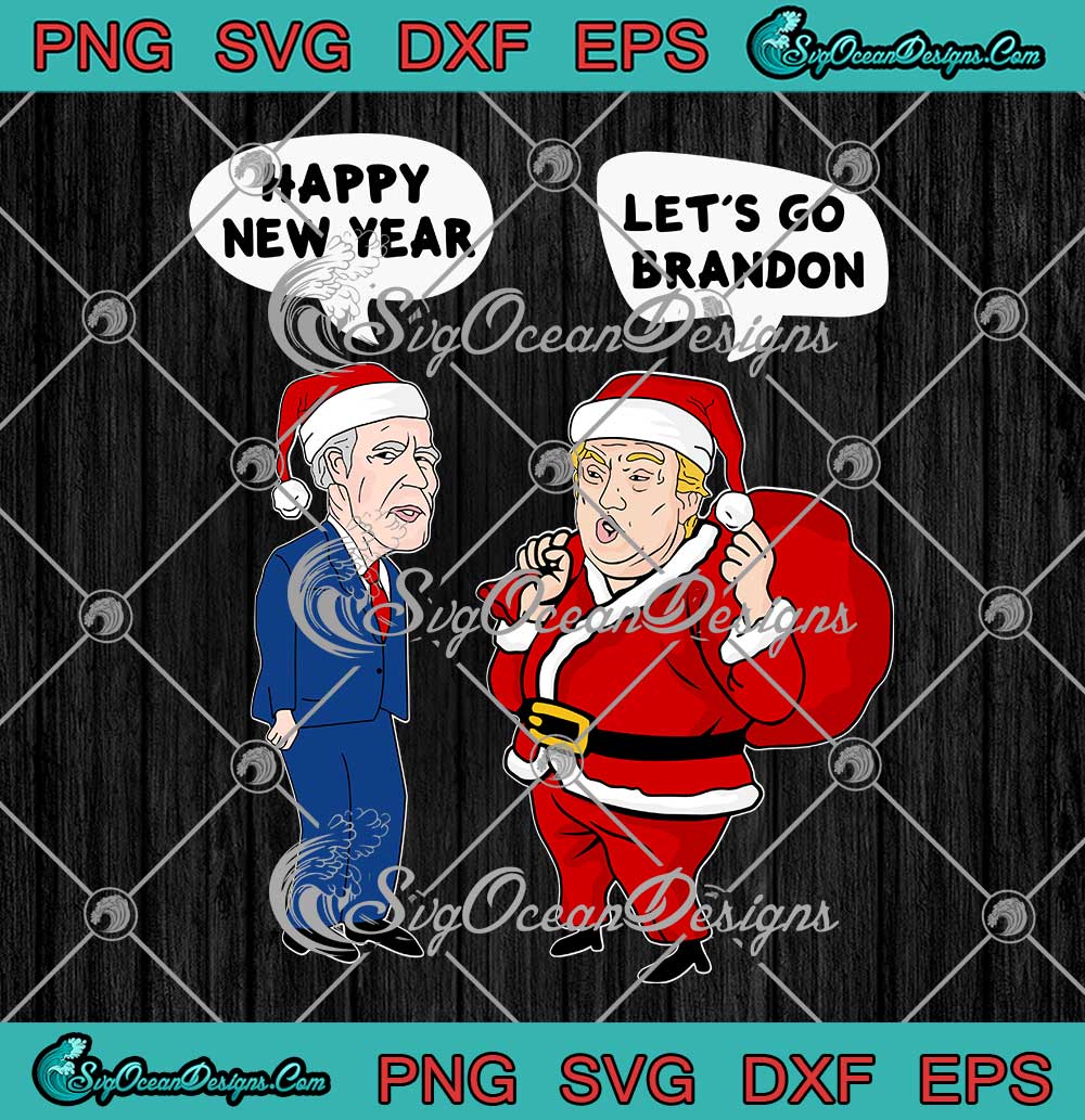 Happy New Year Let's Go Brandon SVG Meme Trump Santa Biden Sarcastic ...