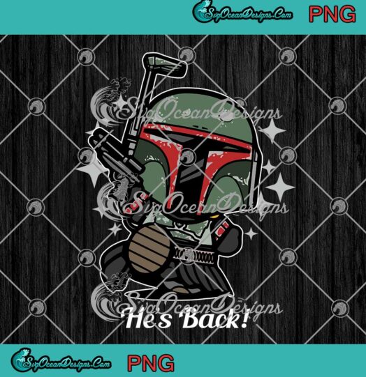 Hes Back Star Wars Boba Fett Chibi PNG JPG Digital Download