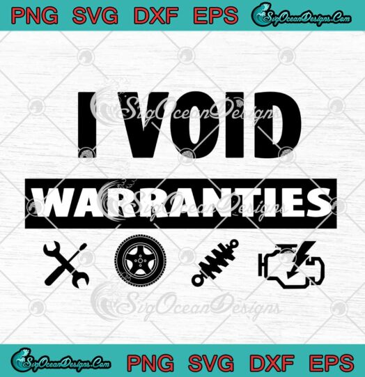 I Void Warranties Car Mechanic Auto Repair Gift Repairman SVG Cricut
