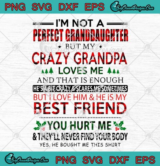 Im Not A Perfect Granddaughter But My Crazy Grandpa Loves Me Christmas Gift SVG Cricut