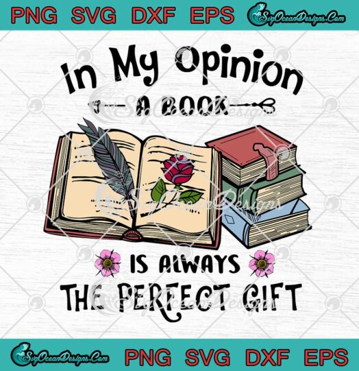 In My Opinion A Book Is Always The Perfect Gift SVG PNG Cricut
