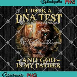 Jesus Lion I Took A DNA Test And God Is My Father Christian PNG JPG
