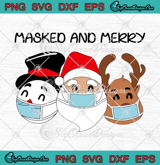 Masked And Merry Snowman Santa Claus And Reindeer Christmas 2021 SVG Cricut