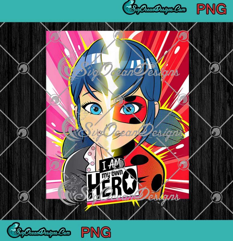 Miraculous Ladybug I Am My Own Hero PNG Gift For Cartoon Lovers PNG JPG ...