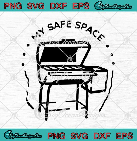 My Safe Space Funny Grilling BBQ SVG Great Grill Master Gift For Barbecue Lover SVG Cricut